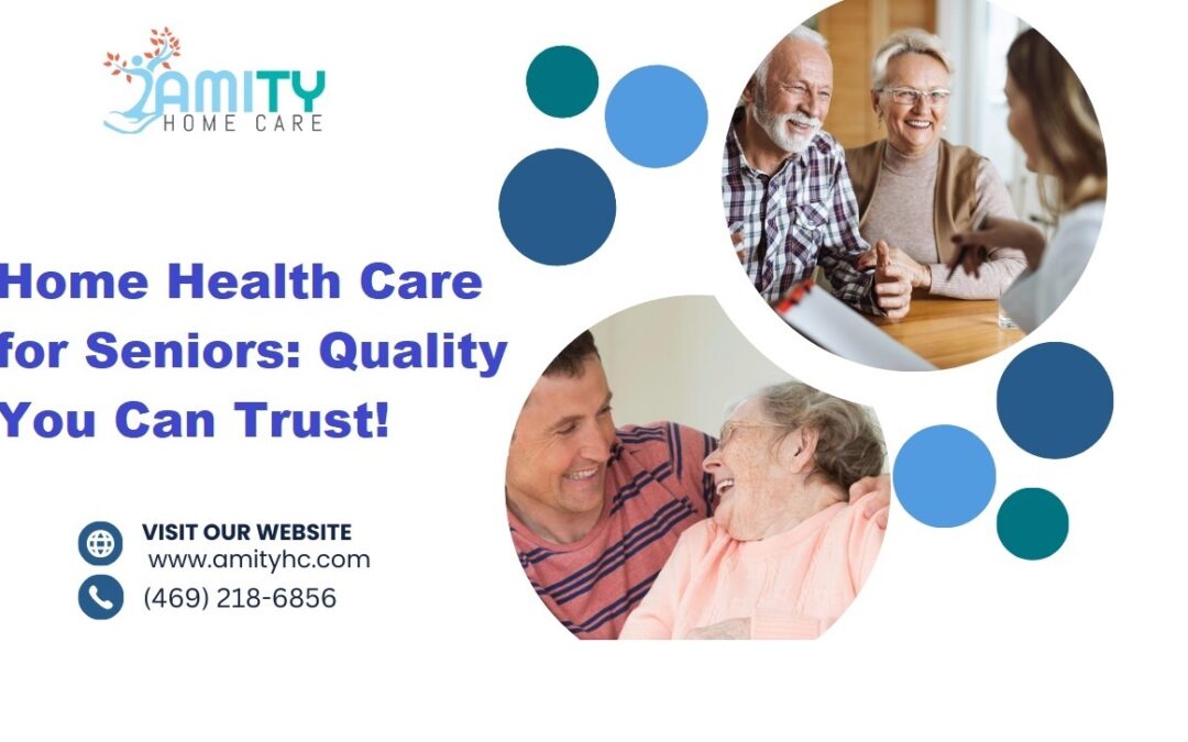 Home Health Care for Seniors: Quality You Can Trust!